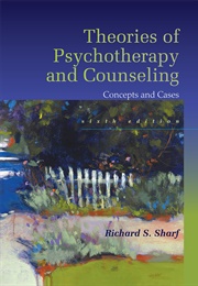 Theories of Psychotherapy &amp; Counseling (Richard S Sharf)