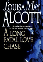 A Long Fatal Love Chase (Louisa May Alcott)