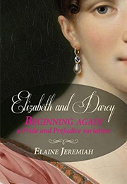 Elizabeth and Darcy: Beginning Again (Elaine Jeremiah)