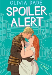 Spoiler Alert (Spoiler Alert, #1) (Olivia Dade)