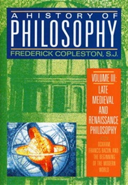 A History of Philosophy, Vol. 3: Late Medieval and Renaissance Philosophy, Okham, Francis Bacon, and (Frederick Charles Copleston)