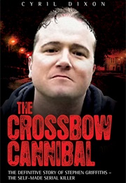 The Crossbow Cannibal (Cyril Dixon)