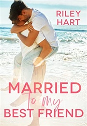 Married to My Best Friend (Riley Hart)