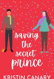 Saving the Secret Prince (Kristin Canary)