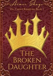 The Broken Daughter (Aimee Shaye)