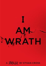 I Am Wrath (Ethan Cross)