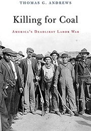 Killing for Coal: America&#39;s Deadliest Labor War (Thomas G. Andrews)