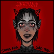 Songs for Sad Trolls - Phemiec