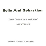 Belle &amp; Sebastian - Dear Catastrophe Waitress - Instrumentals