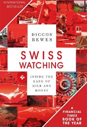 Swiss Watching (Diccon Bewes)