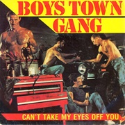 Can&#39;t Take My Eyes off You .. Boystown Gang