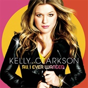 All I Ever Wanted - Kelly Clarkson