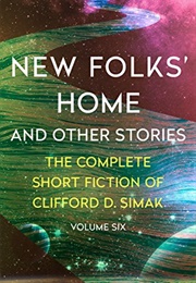 New Folks&#39; Home and Other Stories (Clifford D. Simak)