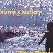 Smith &amp; Mighty - Bass Is Maternal