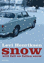 Snow Will Fall on Fallen Snow (Levi Henriksen)