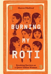 Burning My Roti: Breaking Barriers as a Queer Indian Woman (Sharan Dhaliwal)