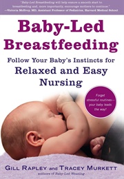 Baby-Led Breastfeeding (Gill Rapley)