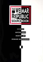 The Weimar Republic Sourcebook (Anton Kaes, Martin Jay, Edward Dimendberg)