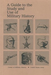 A Guide to the Study and Use of Military History (John E. Jessup, Jr.)