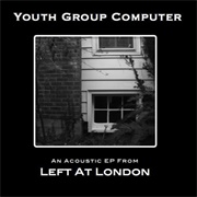 Youth Group Computer EP (Left at London, 2014)