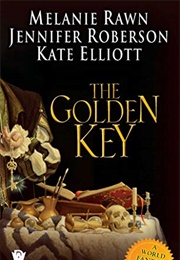 The Golden Key (Kate Elliott, Melanie Rawn and Jennifer Roberson)