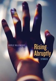 Rising Abruptly (Gisèle Villeneuve)