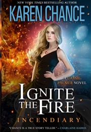 Ignite the Fire: Incendiary (Chance, Karen)