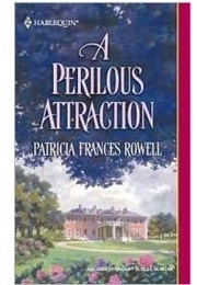 A Perilous Attraction (Patricia Francis Rowell)