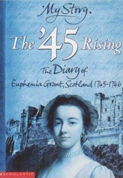 The &#39;45 Rising: The Diary of Euphemia Grant, Scotland, 1745-1746 (Frances Mary Hendry)