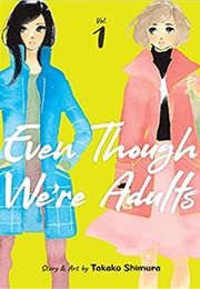 Even Though We&#39;re Adults (Takako Shimura)