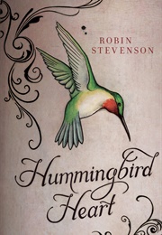 Hummingbird Heart (Robin Stevenson)