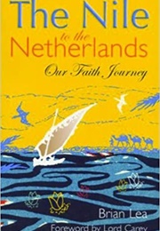 The Nile to the Netherlands (Brian Lea)