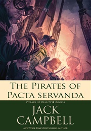 The Pirates of Pacta Servanda (Pillars of Reality, Book 4) (Jack Campbell)