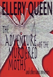 The Adventure of the Murdered Moths (Ellery Queen)