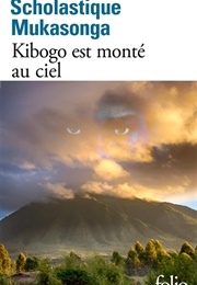 Kibogo Est Monté Au Ciel (Scholastique Mukasonga)