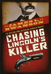 Chasing Lincoln&#39;s Killer (James L. Swanson)