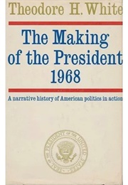 The Making of the President 1968 (Theodore H. White)