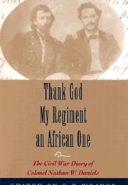 Thank God My Regiment an African One: The Civil War Diary (Nathan W. Daniels)