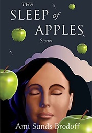 The Sleep of Apples (Ami Sands Brodoff)