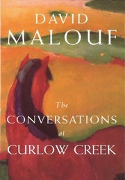 The Conversations at Curlew Creek (David Malouf)