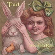 Trurl - Do Not See Me Rabbit