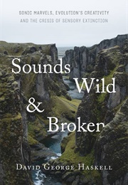 Sounds Wild &amp; Broken (David George Haskell)