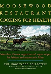 The Moosewood Restaurant Cooking for Health (Moosewood Collective)