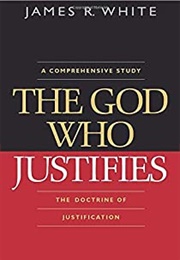 The God Who Justifies (James R. White)