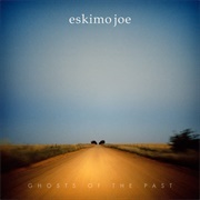 Ghosts of the Past - Eskimo Joe