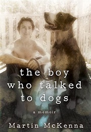 The Boy Who Talked to Dogs (Martin McKenna)