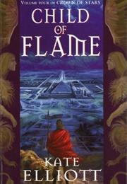 Child of Flame (Kate Elliott)