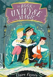 The Book of Unwyse Magic (Claire Fayers)