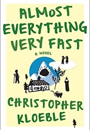 Almost Everything Very Fast (Kloeble, Christopher)