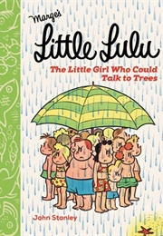 Little Lulu: The Little Girl Who Could Talk to Trees (John Stanley)